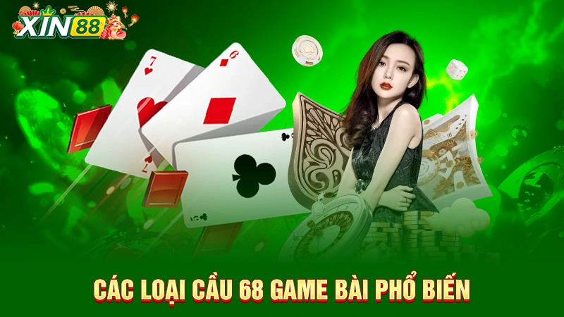 Các loại cầu 68 game bài phổ biến 
