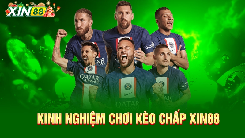 Kinh nghiệm chơi kèo chấp Xin88 