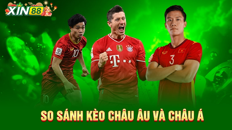 So sánh kèo châu Âu và châu Á