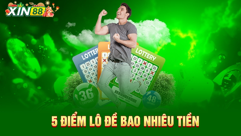 Giải đáp 5 điểm lô bao nhiêu tiền